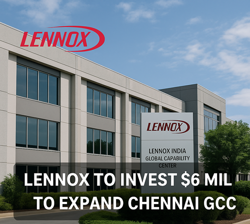 Tamil Nadu’s Business-Friendly Climate Wins Lennox Injects $6M to Expand Chennai GCC