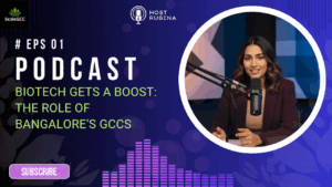 Biotech Gets a Boost The Role of Bangalore’s GCCs - Episode